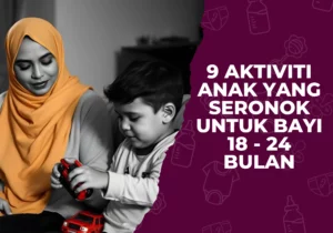 9 aktiviti anak 18 - 24 bulan